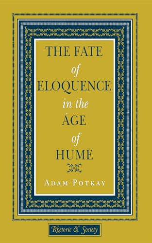 Beispielbild fr The Fate of Eloquence in the Age of Hume zum Verkauf von Better World Books