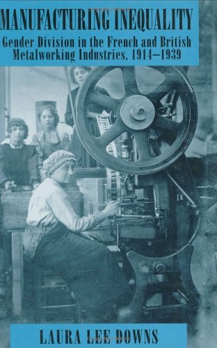 Stock image for Manufacturing Inequality : Gender Division in the French and British Metalworking Industries, 1914-1939 for sale by Better World Books