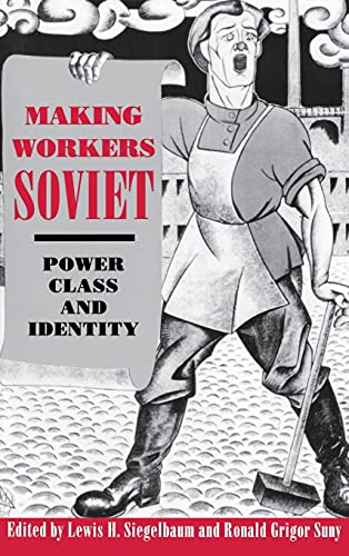 Stock image for Making Workers Soviet: Power, Class, and Identity for sale by Lucky's Textbooks