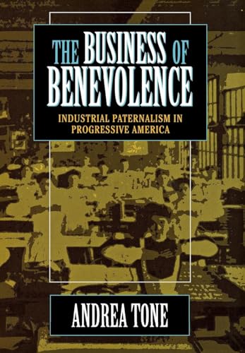 Imagen de archivo de The Business of Benevolence : Industrial Paternalism in Progressive America a la venta por Better World Books: West