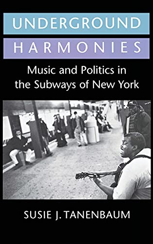 9780801430510: Underground Harmonies: Music and Politics in the Subways of New York (The Anthropology of Contemporary Issues)