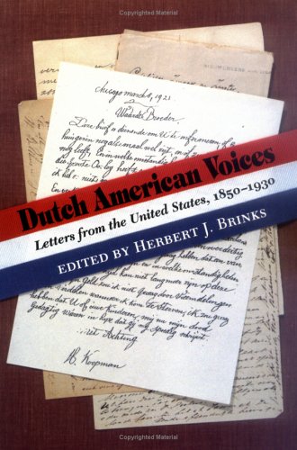 DUTCH AMERICAN VOICES : Letters from the United States 1850-1930