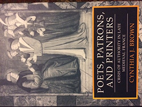 9780801430718: Poets, Patrons and Printers: Crisis of Authority in Late Medieval France
