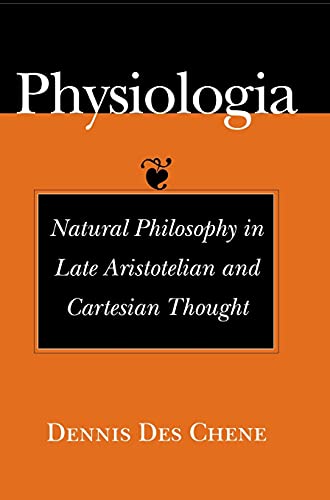 Beispielbild fr Physiologia : Natural Philosophy in Late Aristotelian and Cartesian Thought zum Verkauf von Better World Books