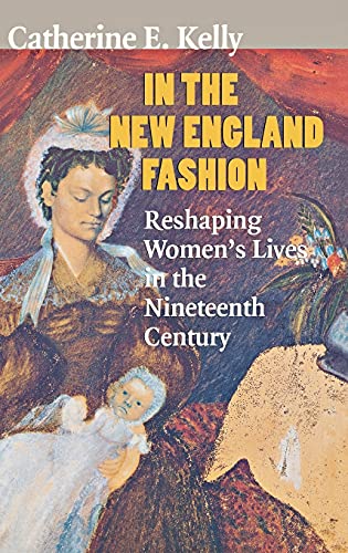 Beispielbild fr In the New England Fashion : Reshaping Women's Lives in the Nineteenth Century zum Verkauf von Better World Books