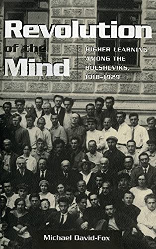 9780801431289: Revolution of the Mind: Higher Learning among the Bolsheviks, 1918–1929 (Studies of the Harriman Institute)