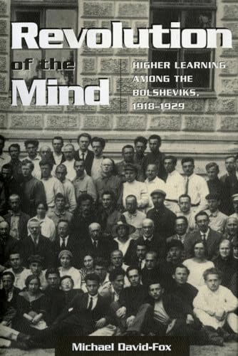 Stock image for Revolution of the Mind: Higher Learning among the Bolsheviks, 1918-1929 (Studies of the Harriman Institute) for sale by BASEMENT BOOKS