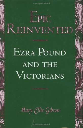 Stock image for Epic Reinvented: Ezra Pound and the Victorians for sale by HPB-Red