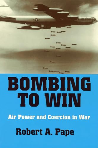 Bombing to Win: Air Power and Coercion in War.