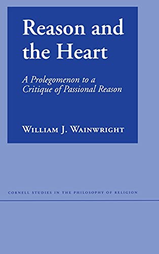 9780801431395: Reason and the Heart: A Prolegomenon to a Critique of Passional Reason