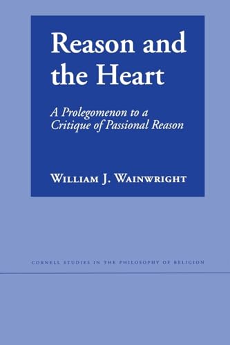 Reason and the Heart: A Prolegomenon to a Critique of Passional Reason