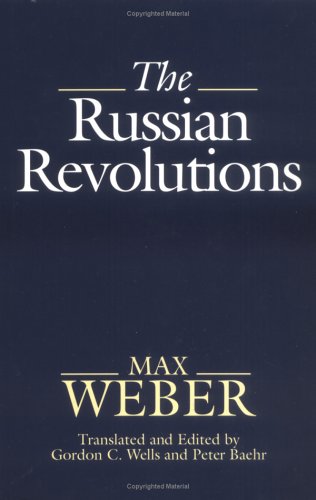 The Russian Revolutions.; Translated and Edited by Gordon C. Wells and Peter Baehr