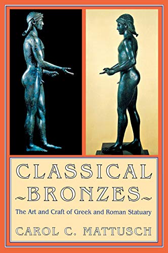 Stock image for Classical Bronzes: The Art and Craft of Greek and Roman Statuary for sale by SecondSale