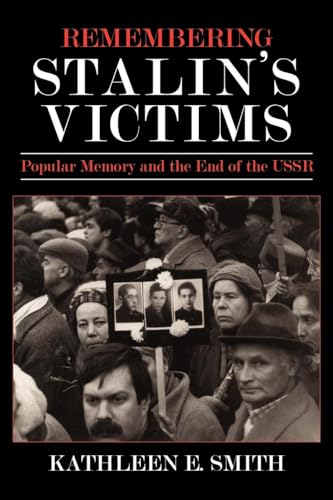 Beispielbild fr Remembering Stalin's Victims : Popular Memory and the End of the USSR zum Verkauf von Better World Books