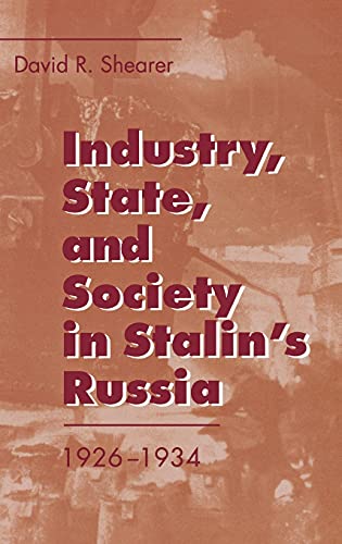 Beispielbild fr Industry, State, and Society in Stalin's Russia, 1926-1934 zum Verkauf von Better World Books