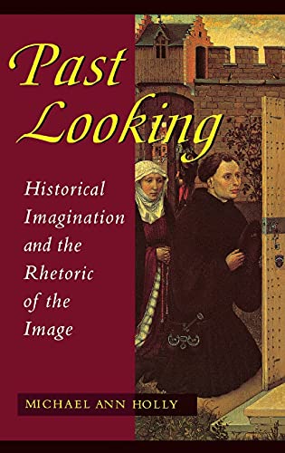 Beispielbild fr Past Looking - Historical Imagination and the Rhetoric of the Image zum Verkauf von PBShop.store UK