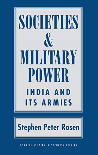 Stock image for Societies and Military Power: India and Its Armies (Cornell Studies in Security Affairs) for sale by WorldofBooks