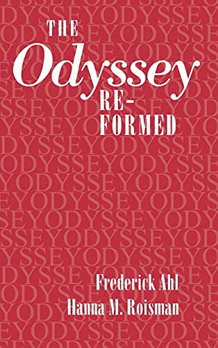 The "Odyssey" Re-formed (Cornell Studies in Classical Philology) (9780801432217) by Ahl, Frederick; Roisman, Hanna M.