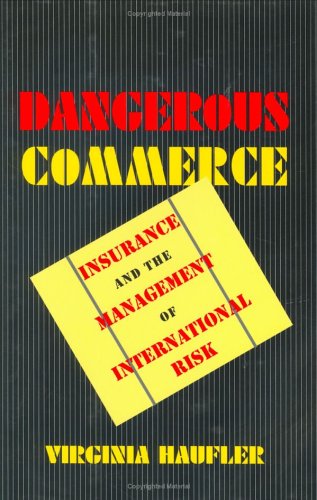 9780801432316: Dangerous Commerce: Insurance and the Management of International Risk