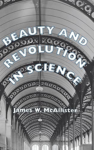 9780801432408: Beauty and Revolution in Science