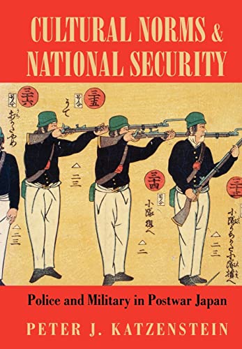 9780801432606: Cultural Norms and National Security: Police and Military in Postwar Japan (Cornell Studies in Political Economy)