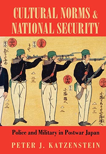 Imagen de archivo de Cultural Norms and National Security : Police and Military in Postwar Japan a la venta por Better World Books