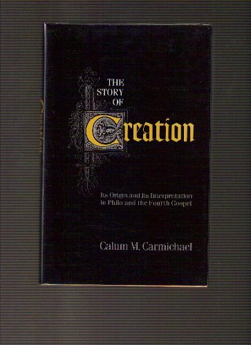 Beispielbild fr The Story of Creation: Its Origin and Its Interpretation in Philo and the Fourth Gospel zum Verkauf von AwesomeBooks