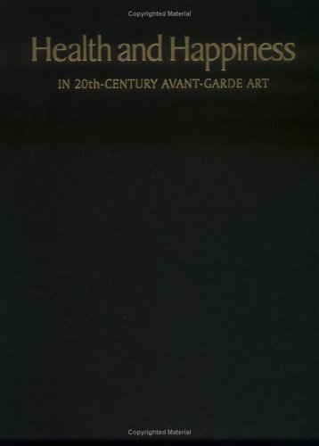 Imagen de archivo de Health and Happiness in the Twentieth-Century Avant-Garde Art a la venta por ThriftBooks-Dallas