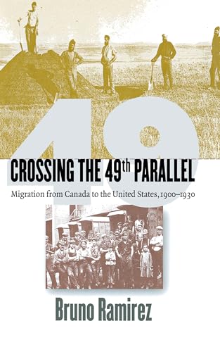 Beispielbild fr Crossing the 49th Parallel: Migration from Canada to the United States, 1900-1930 zum Verkauf von SecondSale