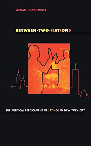 Beispielbild fr Between Two Nations : The Political Predicament of Latinos in New York City zum Verkauf von Better World Books