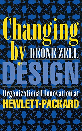 Imagen de archivo de Changing by Design: Organizational Innovation at Hewlett-Packard (Ilr Press Books) a la venta por SecondSale