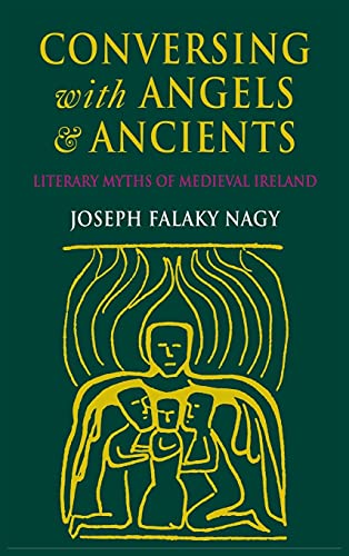 Imagen de archivo de Conversing with Angels and Ancients: Literary Myths of Medieval Ireland a la venta por Asano Bookshop