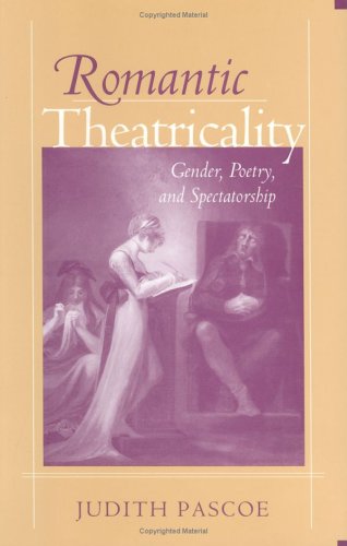 9780801433047: Romantic Theatricality: Gender, Poetry and Spectatorship