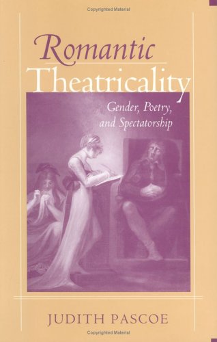 9780801433047: Romantic Theatricality: Gender, Poetry, and Spectatorship