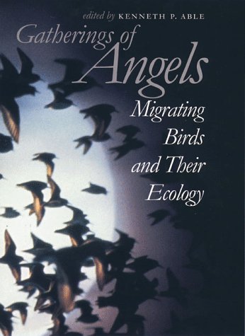 Stock image for Gatherings of Angels: Migrating Birds and Their Ecology for sale by Gulf Coast Books