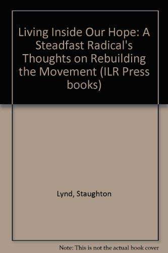 Stock image for Living Inside Our Hope : A Steadfast Radical's Thoughts on Rebuilding the Movement for sale by Better World Books