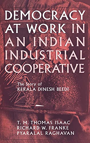 Stock image for Democracy at Work in an Indian Industrial Cooperative: The Story of Kerala Dinesh Beedi (Cornell International Industrial and Labor Relations Reports) for sale by dsmbooks