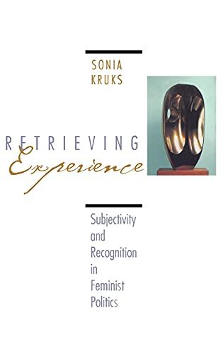 9780801433870: Retrieving Experience: Subjectivity and Recognition in Feminist Politics