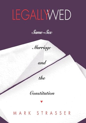 Stock image for Legally Wed: Same-Sex Marriage and the Constitution for sale by Midtown Scholar Bookstore