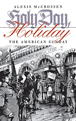 Imagen de archivo de Holy Day, Holiday : The American Sunday a la venta por Better World Books