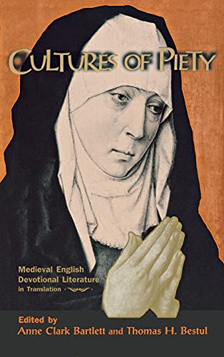 Stock image for Cultures of Piety: Medieval English Devotional Literature in Translation [Hardcover] Bartlett, Anne Clark and Bestul, Thomas H. for sale by The Compleat Scholar