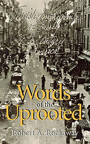 Stock image for Words of the Uprooted: Jewish Immigrants in Early Twentieth-Century America. for sale by Henry Hollander, Bookseller