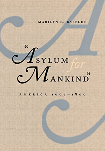 Asylum for Mankind: America, 1607â€“1800 (9780801434815) by Baseler, Marilyn C.