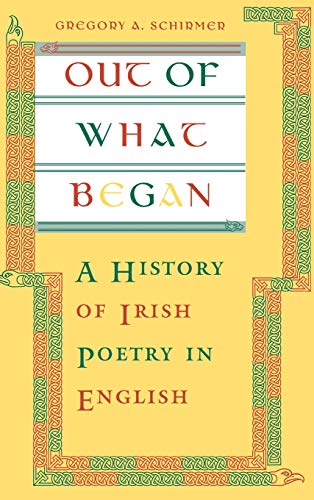 Beispielbild fr Out of What Began : A History of Irish Poetry in English zum Verkauf von Better World Books