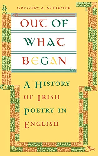 Out of What Began: A History of Irish Poetry in English