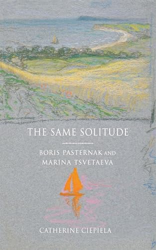 Stock image for The Same Solitude : Boris Pasternak and Marina Tsvetaeva for sale by Better World Books: West