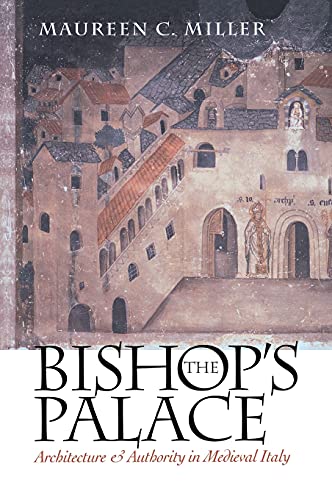 9780801435355: The Bishop's Palace: Architecture and Authority in Medieval Italy (Conjunctions of Religion and Power in the Medieval Past)