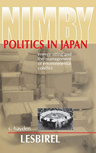 Stock image for NIMBY Politics in Japan: Energy Siting and the Management of Environmental Conflict for sale by Wonder Book