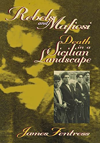 Rebels and Mafiosi: Death in a Sicilian Landscape (9780801435393) by Fentress, James