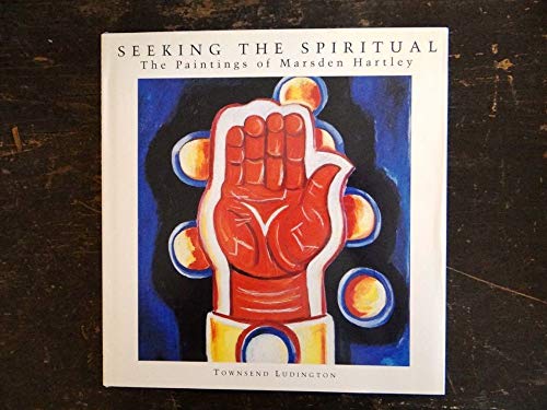 Stock image for Seeking the Spiritual; The Paintings of Marsden Hartley for sale by ANARTIST